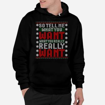 So Tell Me What You Want Christmas Ugly Xmas Sweater Sweatshirt Hoodie | Crazezy