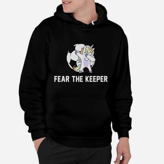 Soccer Dabbing Unicorn Shirt Fear The Keeper Team Gift Hoodie | Crazezy
