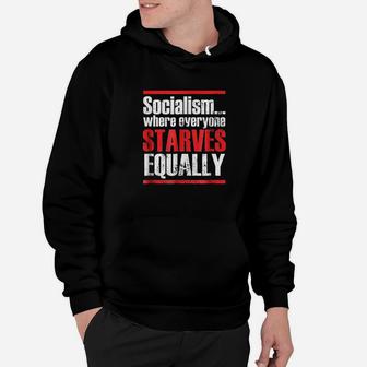 Socialism Where Everyone Starves Equaly Hoodie | Crazezy