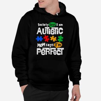 Society Says I Am Autism Mom Says I Am Perfect Hoodie - Monsterry