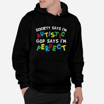 Society Says Im Autistic God Says Im Perfect Hoodie | Crazezy UK