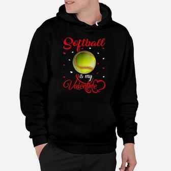 Softball Is My Valentine Softball Valentines Day Hoodie - Monsterry