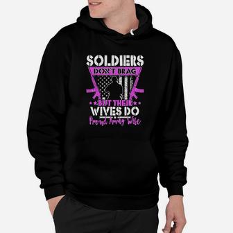 Soldiers Do Not Brag Their Wives Do Proud Army Wife Hoodie | Crazezy AU