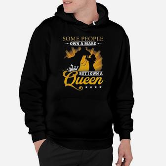Some People Own A Mare But I Own A Queen Hoodie - Monsterry DE