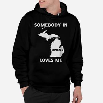 Somebody In Michigan Loves Me Family Friend Hoodie | Crazezy UK