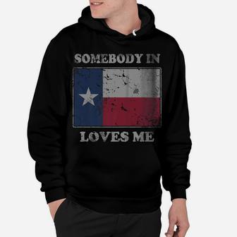 Somebody In Texas Loves Me Texan Gift Men Women Kids Hoodie | Crazezy CA