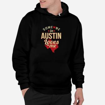 Someone In Austin Loves Me Austin Texas Gift Hoodie - Thegiftio UK