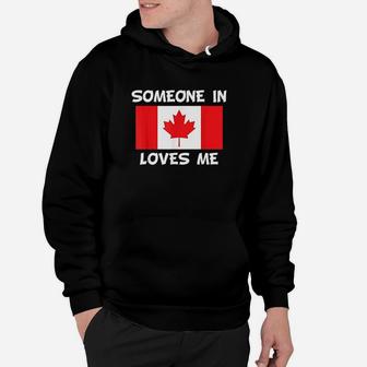 Someone In Canada Loves Me Canadian Flag Hoodie | Crazezy UK