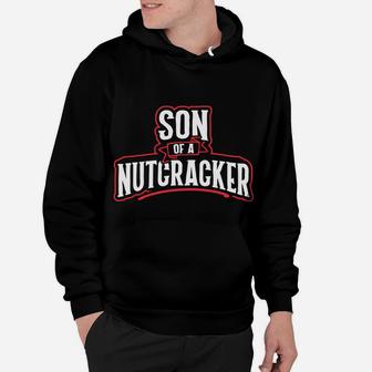 Son Of A Nutcracker Funny Christmas Hoodie | Crazezy