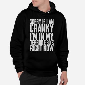 Sorry If I Am Cranky, I'm In My Terrible 30'S Right Now----- Hoodie | Crazezy AU