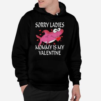 Sorry Ladies Mommy Is My Valentine Cute Shark Hoodie - Monsterry DE