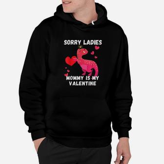 Sorry Ladies Mommy Is My Valentine Hoodie | Crazezy AU