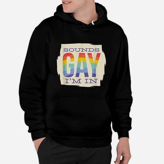 Sounds Gay I Am In Hoodie | Crazezy