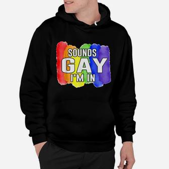 Sounds Gay I'm In Lgbtq Rainbow Flag Pride Hoodie - Monsterry