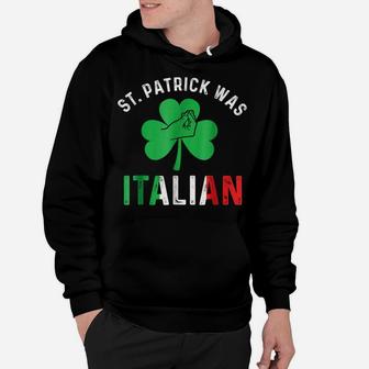 St Patrick Day Was Italian Italy Drinking Hoodie | Crazezy