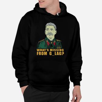 Stalin Communist What's Missing From Gulag Hoodie - Monsterry