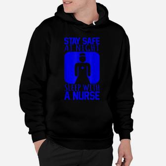 Stay Safe At Night Sleep With Nurse Cute Gift Nursing Shirt Hoodie | Crazezy