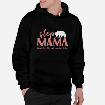 Step Mama Bear Bonus Mama Like The Real Mom But Better Hoodie | Crazezy