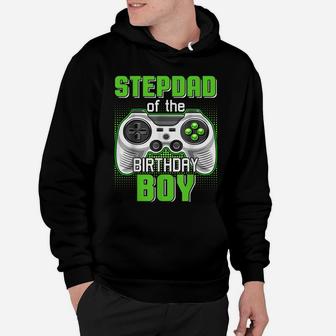 Stepdad Of The Birthday Boy Video Game B-Day Top Gamer Party Hoodie | Crazezy DE