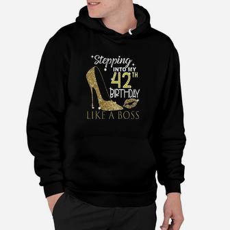 Stepping Into My 42Th Birthday Like A Boss Bday Gift Women Hoodie | Crazezy AU