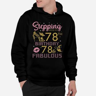 Stepping Into My 78Th Birthday Happy 78 Years Old & Fabulous Hoodie | Crazezy