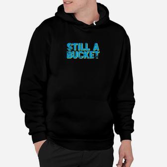 Still A Bucket Basketball Born To Hoop Distressed Practice Hoodie - Monsterry AU