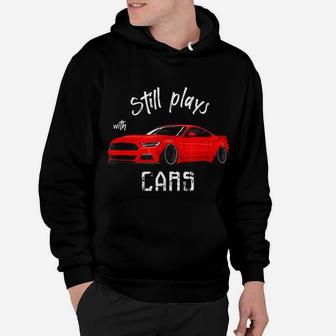 Still Plays With Cars - Funny Usa Retro Vintage Tuning Car Hoodie | Crazezy
