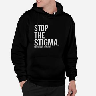 Stop The Stigma Mental Health Awareness Hoodie | Crazezy