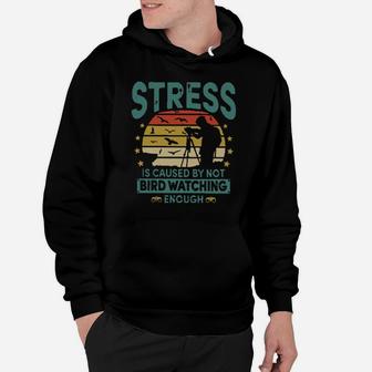 Stress Is Caused By Not Bird Watching Enough Vintage Hoodie - Monsterry AU