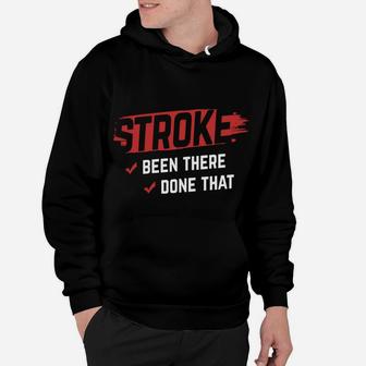 Stroke Been There Done That Stroke Awareness Stroke Survivor Hoodie | Crazezy