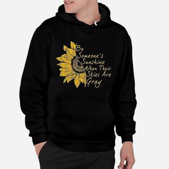Sunflower Be Someone's Sunshine When Their Skies Are Gray Hoodie - Monsterry