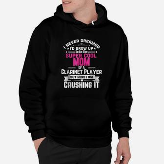 Super Cool Mom Of A Clarinet Player Hoodie | Crazezy AU