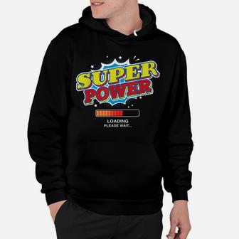 Super Power Loading Please Wait Funny Superpower Graphic Hoodie | Crazezy