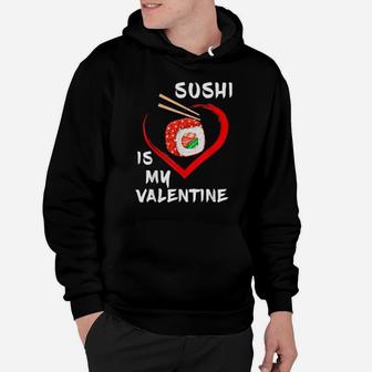 Sushi Is My Valentine Sarcastic Valentines Sushi Hoodie - Monsterry