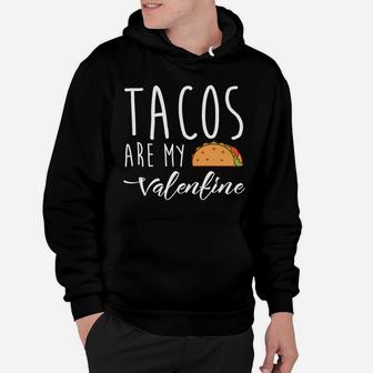 Tacos Are My Valentine Hoodie - Thegiftio UK