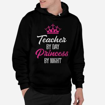 Teacher By Day Princess By Night Hoodie | Crazezy