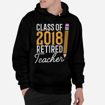 Teacher Retirement Gift Shirt Class Of 2018 Retired Teacher Hoodie | Crazezy
