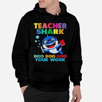 Teacher Shark Doo Doo Your Work Funny Shirt Gift Hoodie | Crazezy