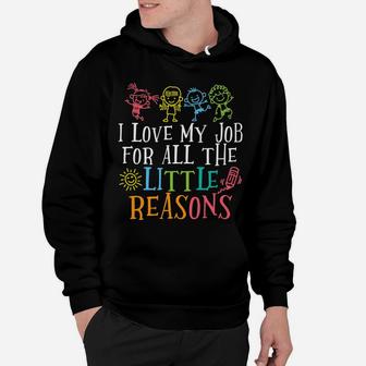 Teacher Shirt I Love My Job For All The Little Reasons Hoodie | Crazezy DE