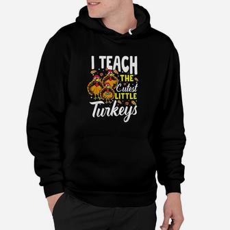 Teacher Thanksgiving I Teach The Cutest Little Turkeys Hoodie | Crazezy AU