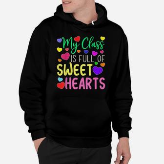 Teacher Valentines Day - My Class Is Full Of Sweethearts Hoodie | Crazezy