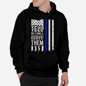 Tell My Family I Love Them Blue Line American Flag Hoodie | Crazezy CA