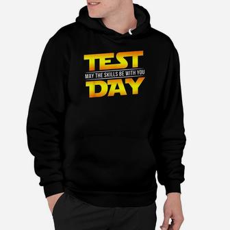 Test Day May The Skills Be With You Teacher Gift Hoodie | Crazezy CA