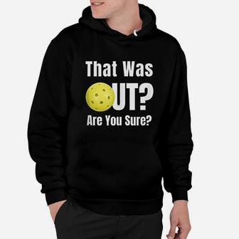 That Was Out Are You Sure Hoodie - Thegiftio UK