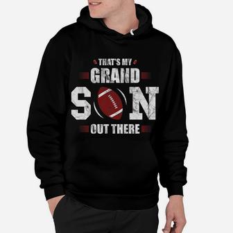 That's My Grandson Out There Football Gift Grandma Grandpa Hoodie | Crazezy