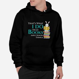 Thats What I Do I Read Books And I Know Things Hoodie | Crazezy