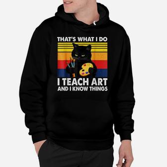 That’S What I Do-I Teach Art And I Know Things-Cat Lovers Hoodie | Crazezy DE