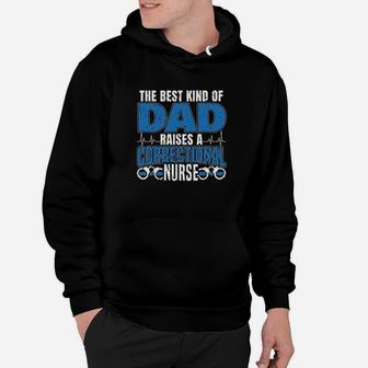 The Best Kind Of Dad Raises A Correctional Nurse Hoodie | Crazezy CA