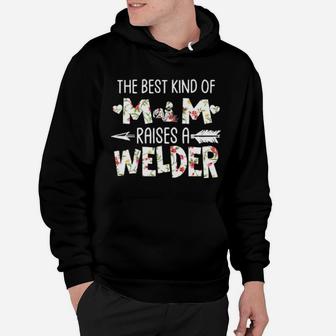 The Best Kind Of Mom Raises A Welder Hoodie - Monsterry