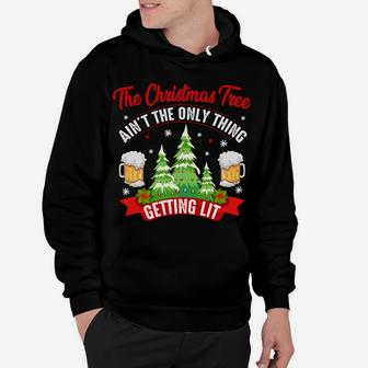 The Christmas Tree Aint The Only Thing Getting Lit Gift Sweatshirt Hoodie | Crazezy AU